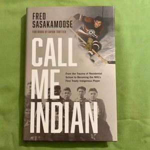 Call Me Indian by Fred Sasakamoose, EUC hardcover